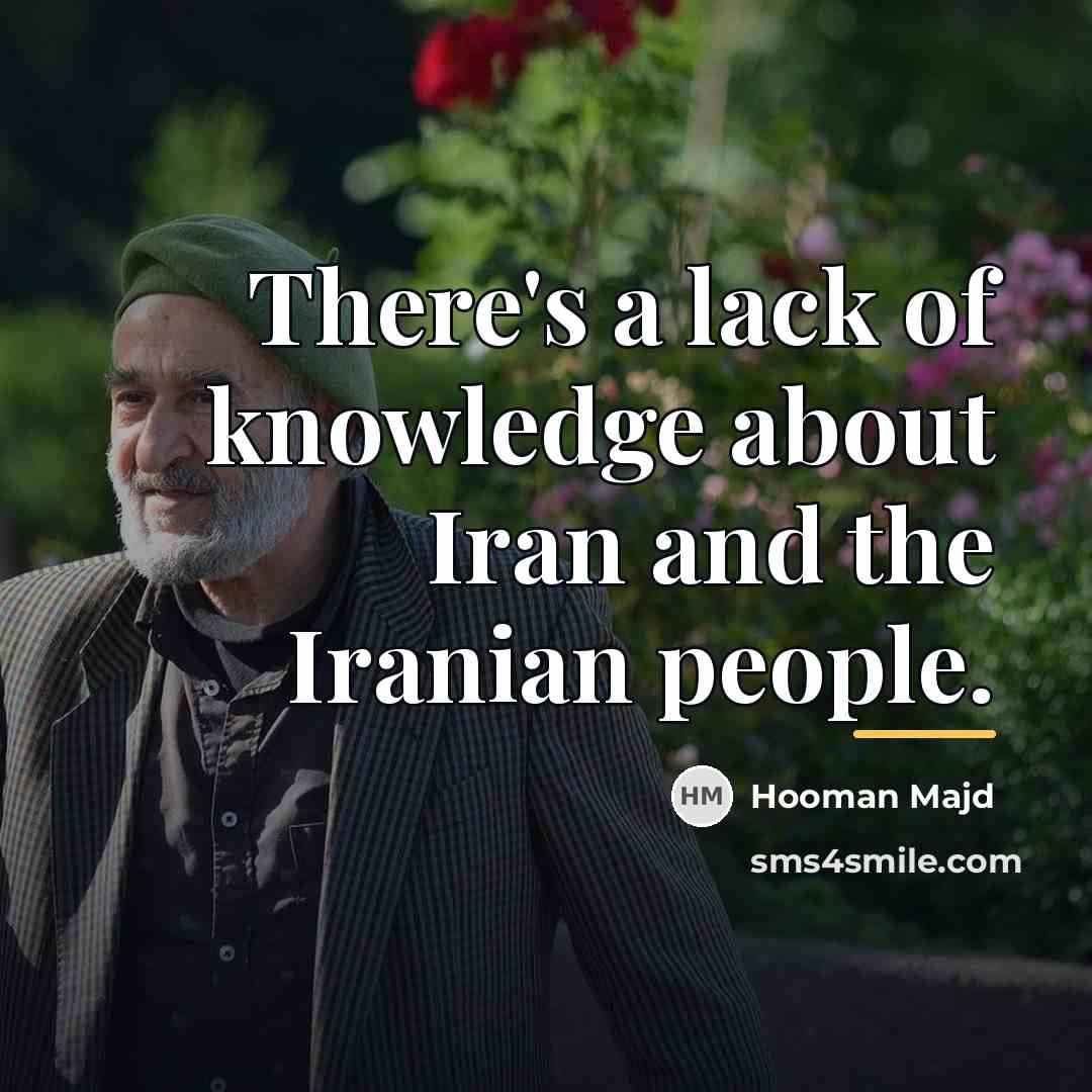 “There's a lack of knowledge about Iran and the Iranian…” quote by Hooman Majd