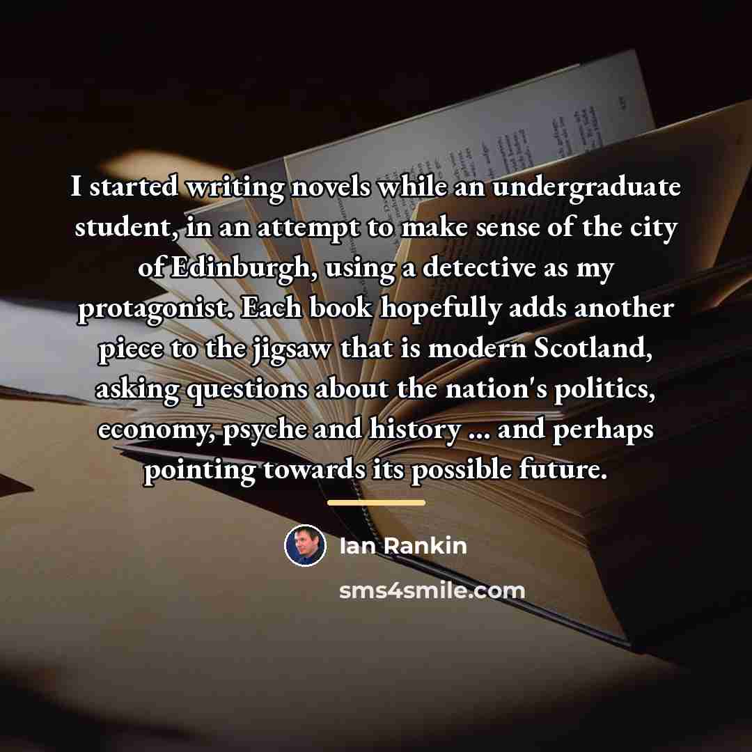 “I started writing novels while an undergraduate student, in an…” quote by Ian Rankin
