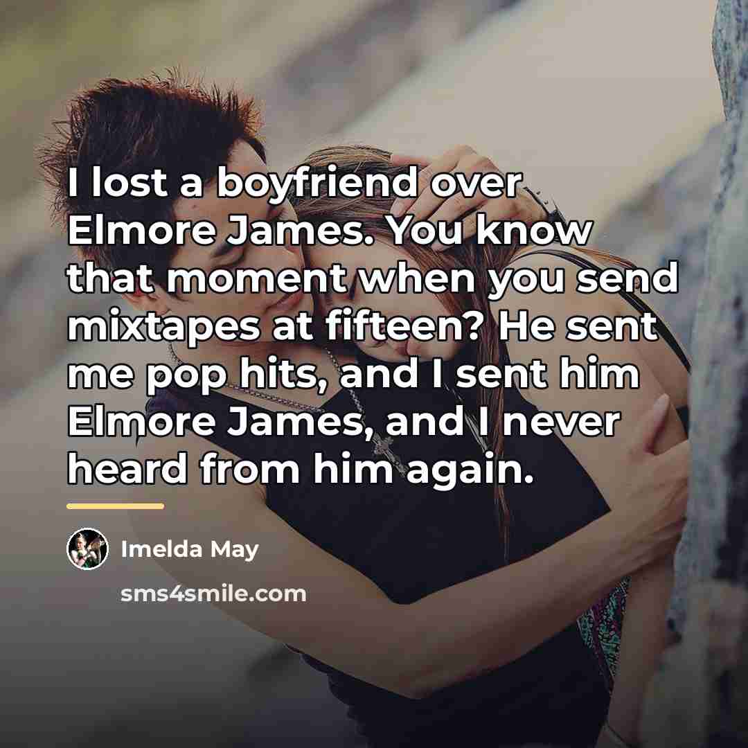 “I lost a boyfriend over Elmore James. You know that…” quote by Imelda May