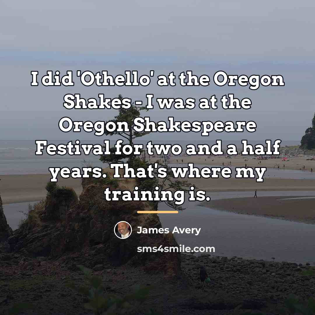 “I did 'Othello' at the Oregon Shakes - I was…” quote by James Avery