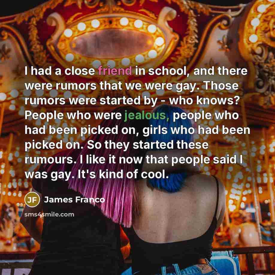 “I had a close friend in school, and there were…” quote by James Franco