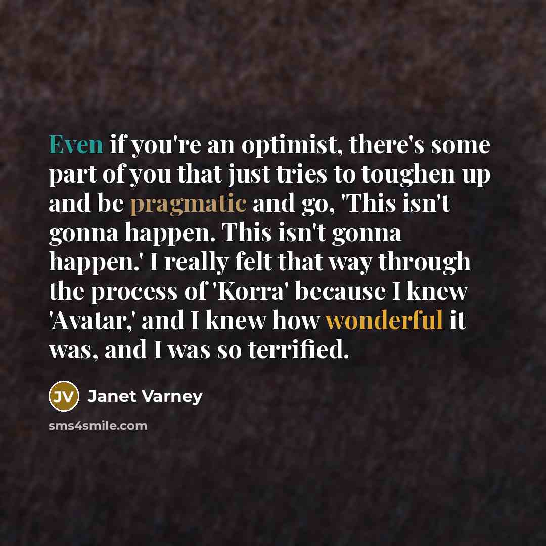 “Even if you're an optimist, there's some part of you…” quote by Janet Varney