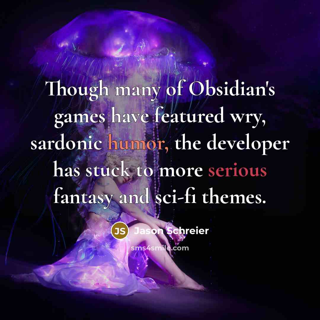 “Though many of Obsidian's games have featured wry, sardonic humor,…” quote by Jason Schreier