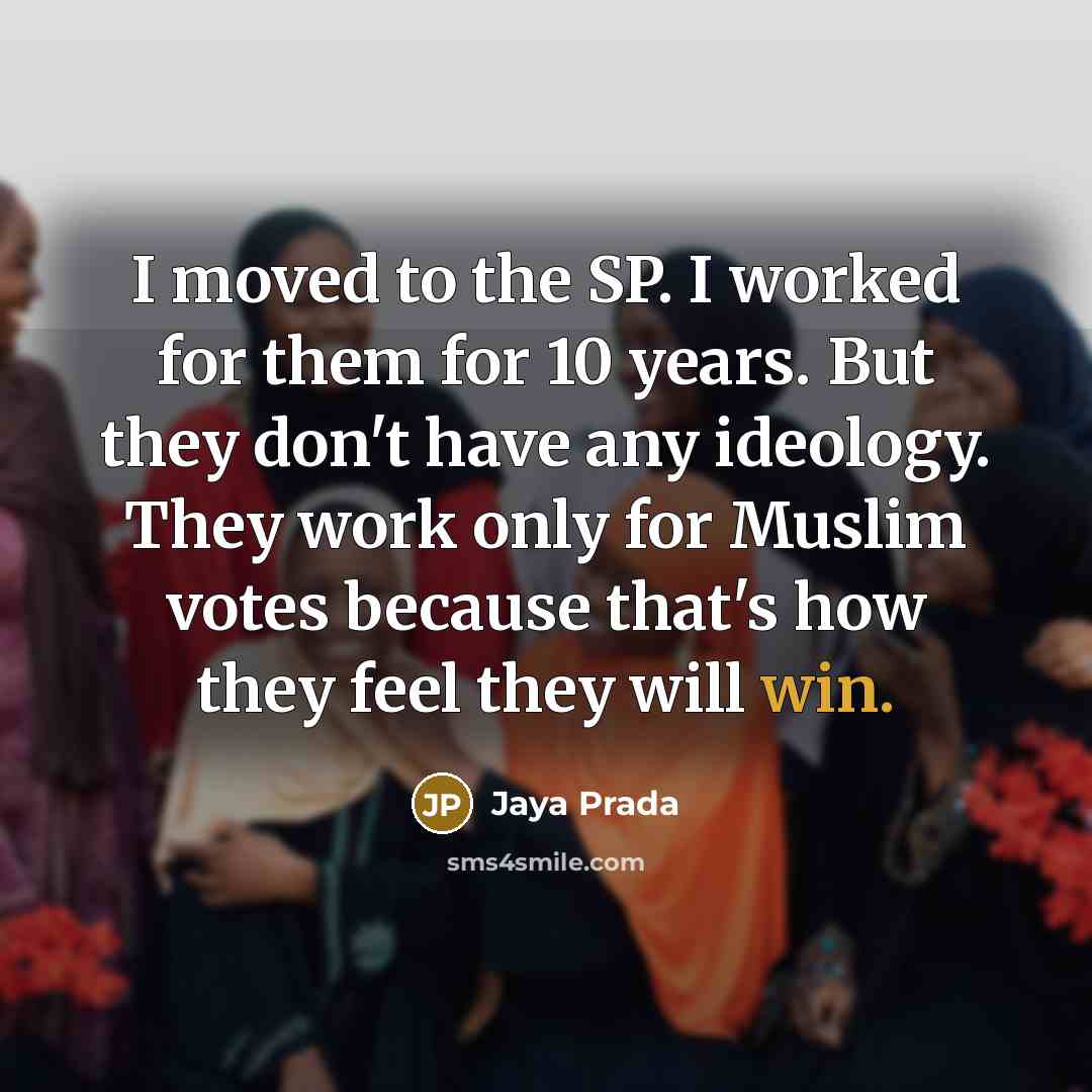 “I moved to the SP. I worked for them for…” quote by Jaya Prada