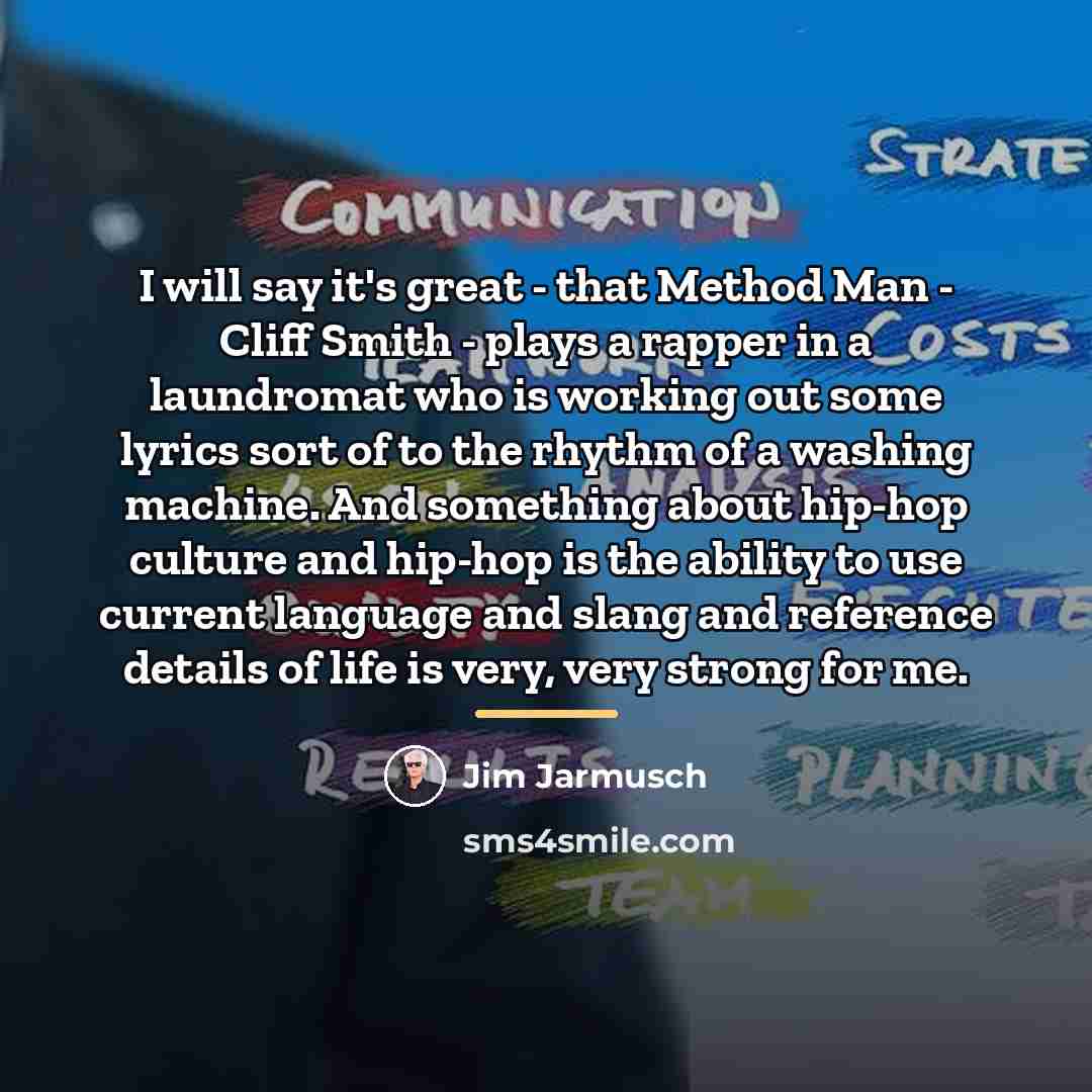 “I will say it's great - that Method Man -…” quote by Jim Jarmusch