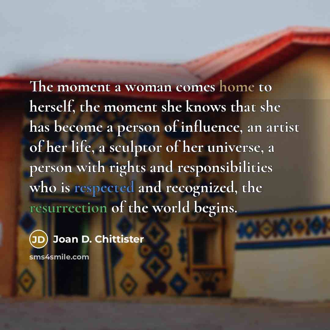 “The moment a woman comes home to herself, the moment…” quote by Joan D. Chittister