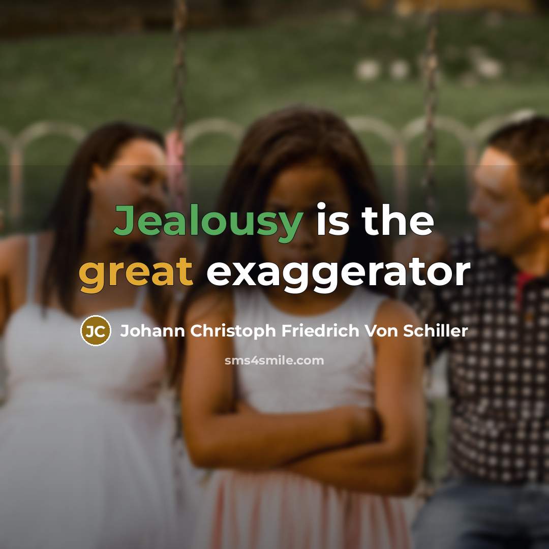 “Jealousy is the great exaggerator” quote by Johann Christoph Friedrich Von Schiller