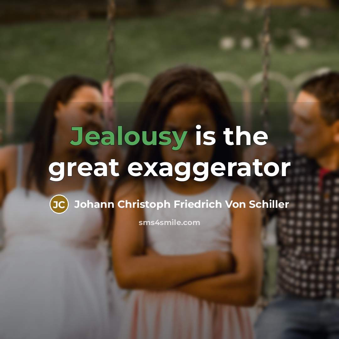 “Jealousy is the great exaggerator…” quote by Johann Christoph Friedrich Von Schiller