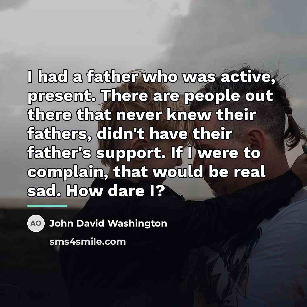 “I had a father who was active, present. There are…” quote by John David Washington