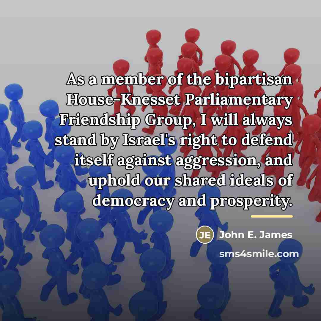“As a member of the bipartisan House-Knesset Parliamentary Friendship Group,…” quote by John E. James
