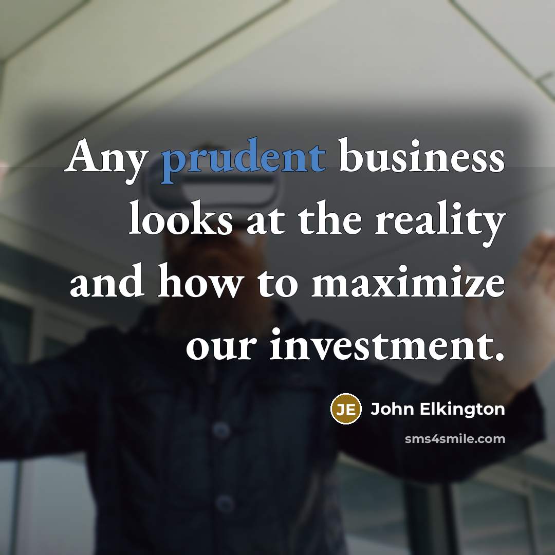 “Any prudent business looks at the reality and how to…” quote by John Elkington