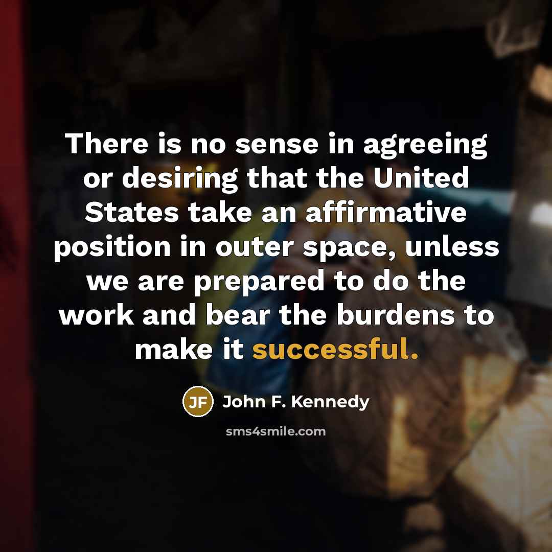 “There is no sense in agreeing or desiring that the…” quote by John F. Kennedy