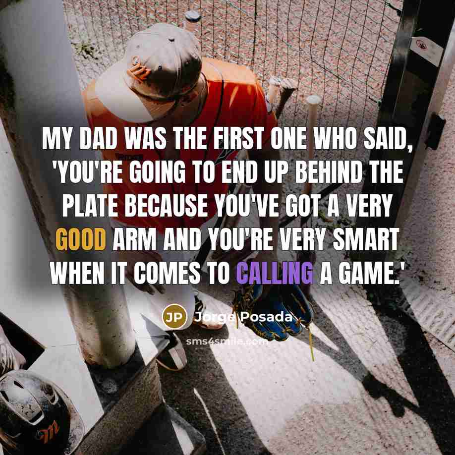 “My dad was the first one who said, 'You're going…” quote by Jorge Posada