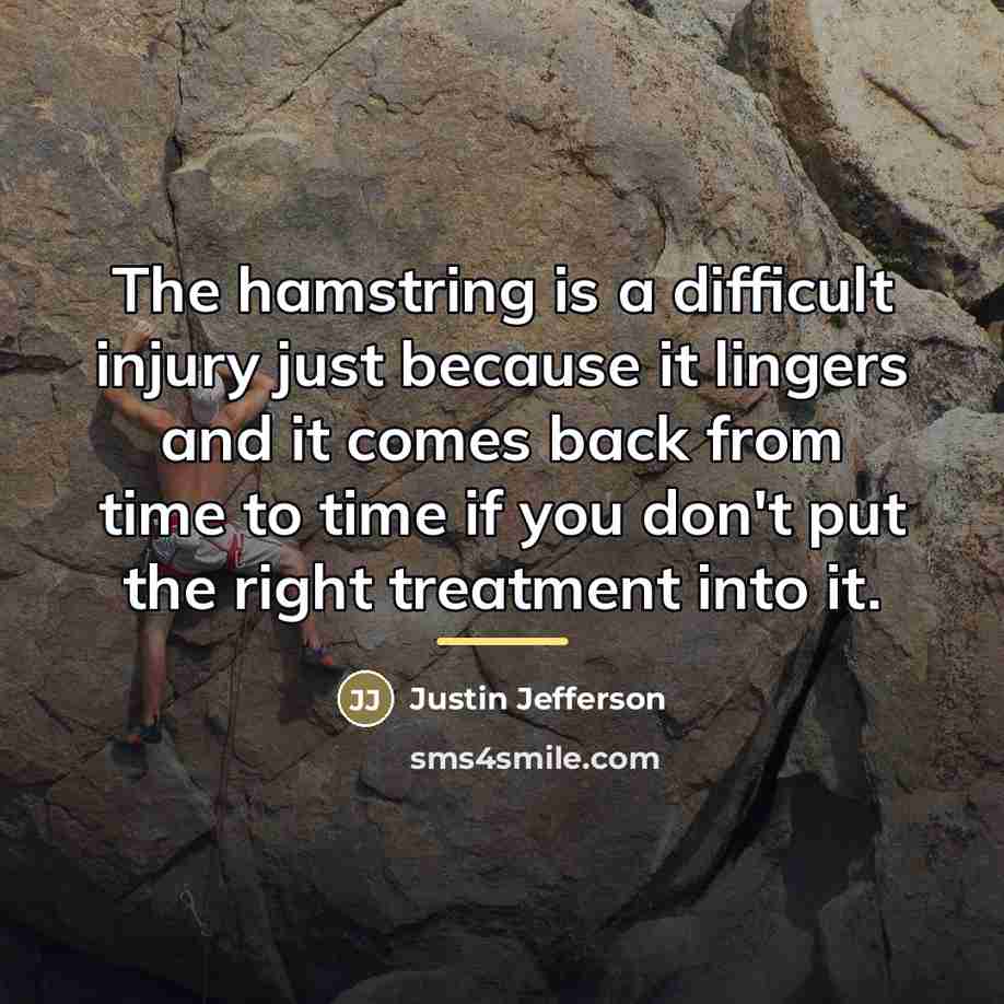 “The hamstring is a difficult injury just because it lingers…” quote by Justin Jefferson