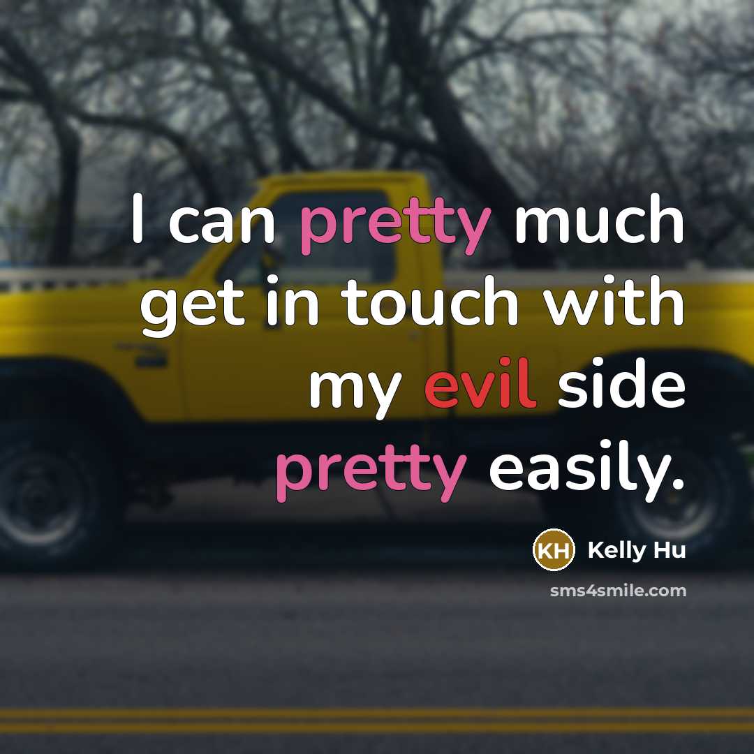 “I can pretty much get in touch with my evil…” quote by Kelly Hu