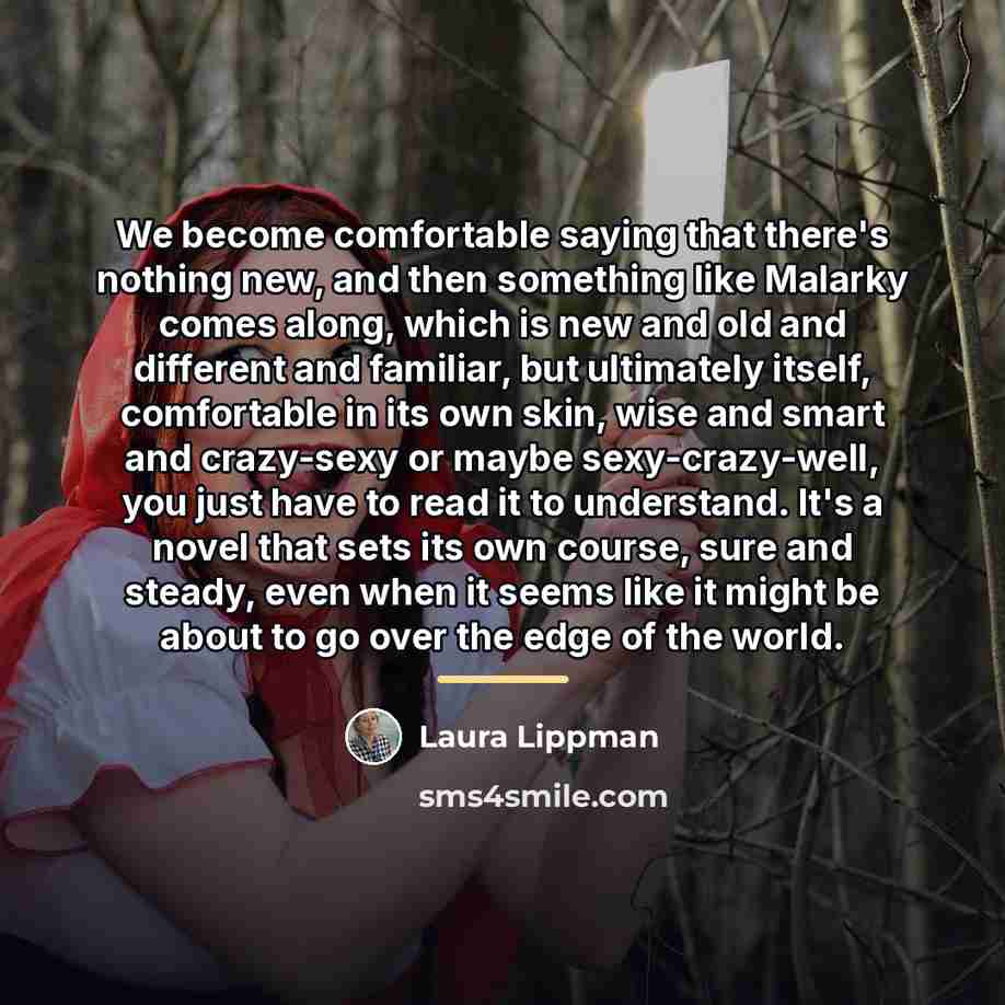 “We become comfortable saying that there's nothing new, and then…” quote by Laura Lippman