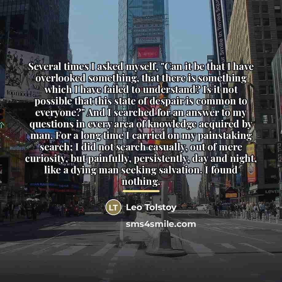 “Several times I asked myself, "Can it be that I…” quote by Leo Tolstoy