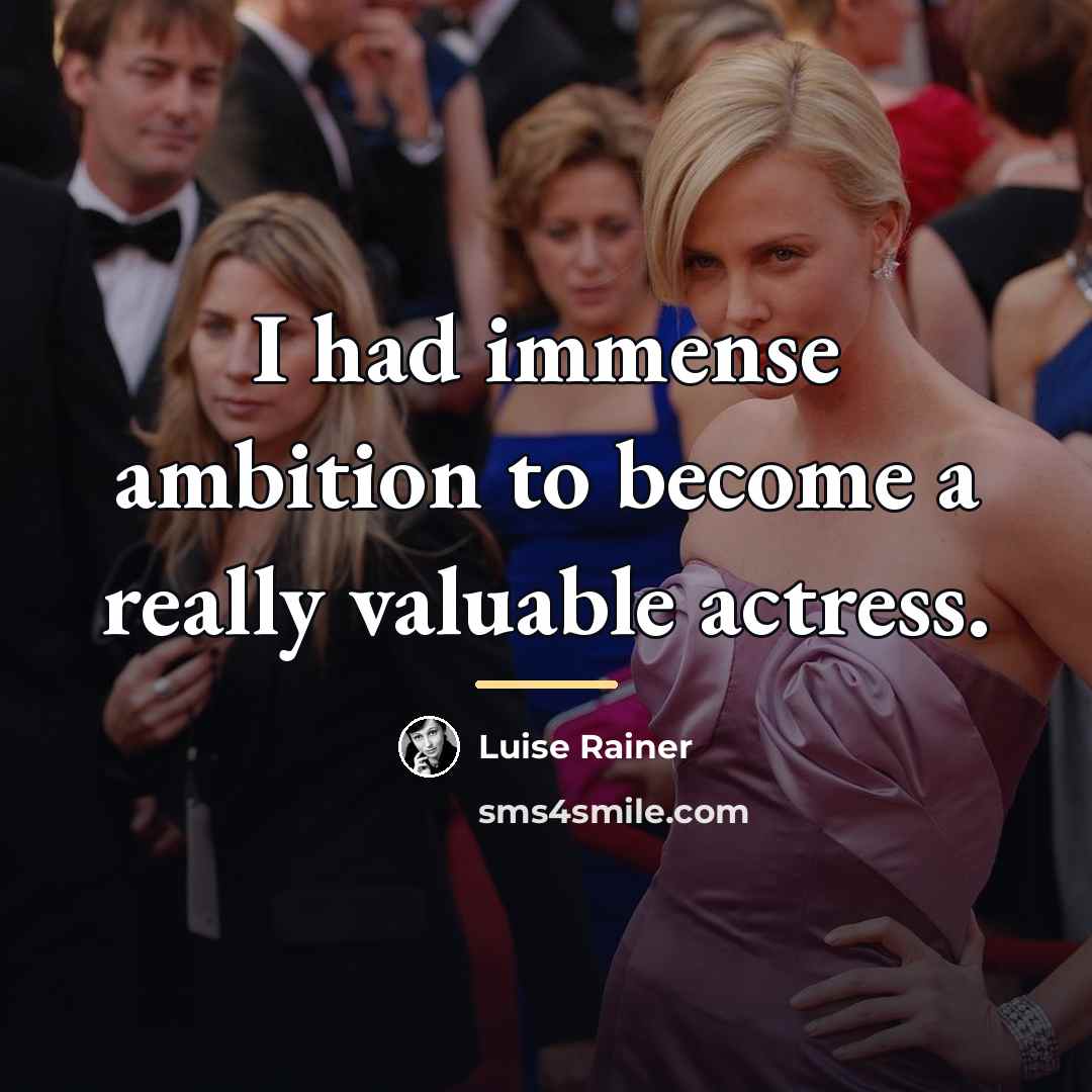 “I had immense ambition to become a really valuable actress.…” quote by Luise Rainer