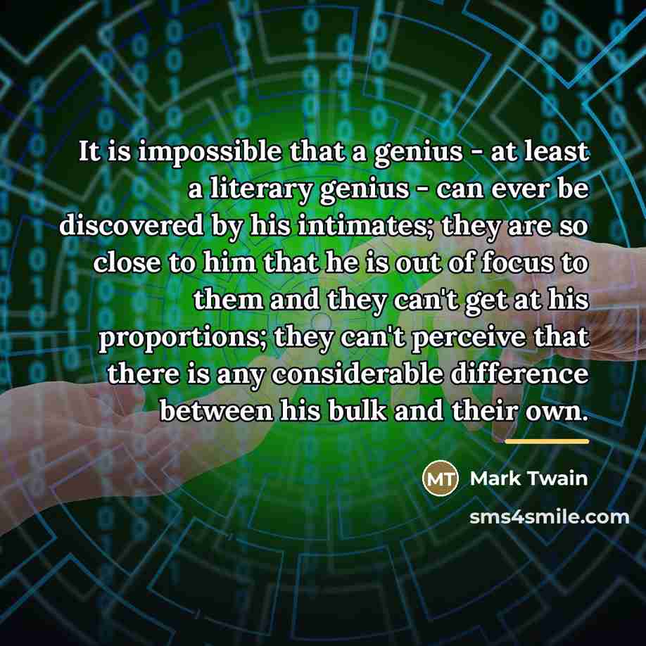 “It is impossible that a genius - at least a…” quote by Mark Twain