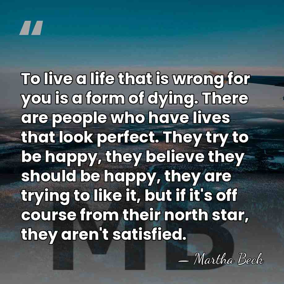 To live a life that is wrong for you is a form&hellip; - Martha Beck