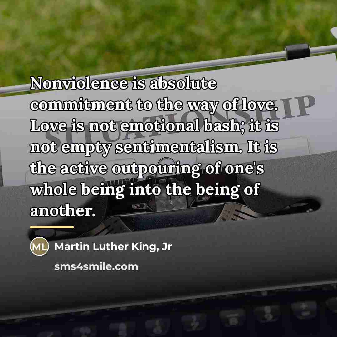 “Nonviolence is absolute commitment to the way of love. Love…” quote by Martin Luther King, Jr