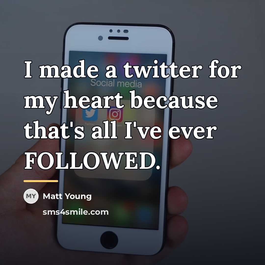 “I made a twitter for my heart because that's all…” quote by Matt Young