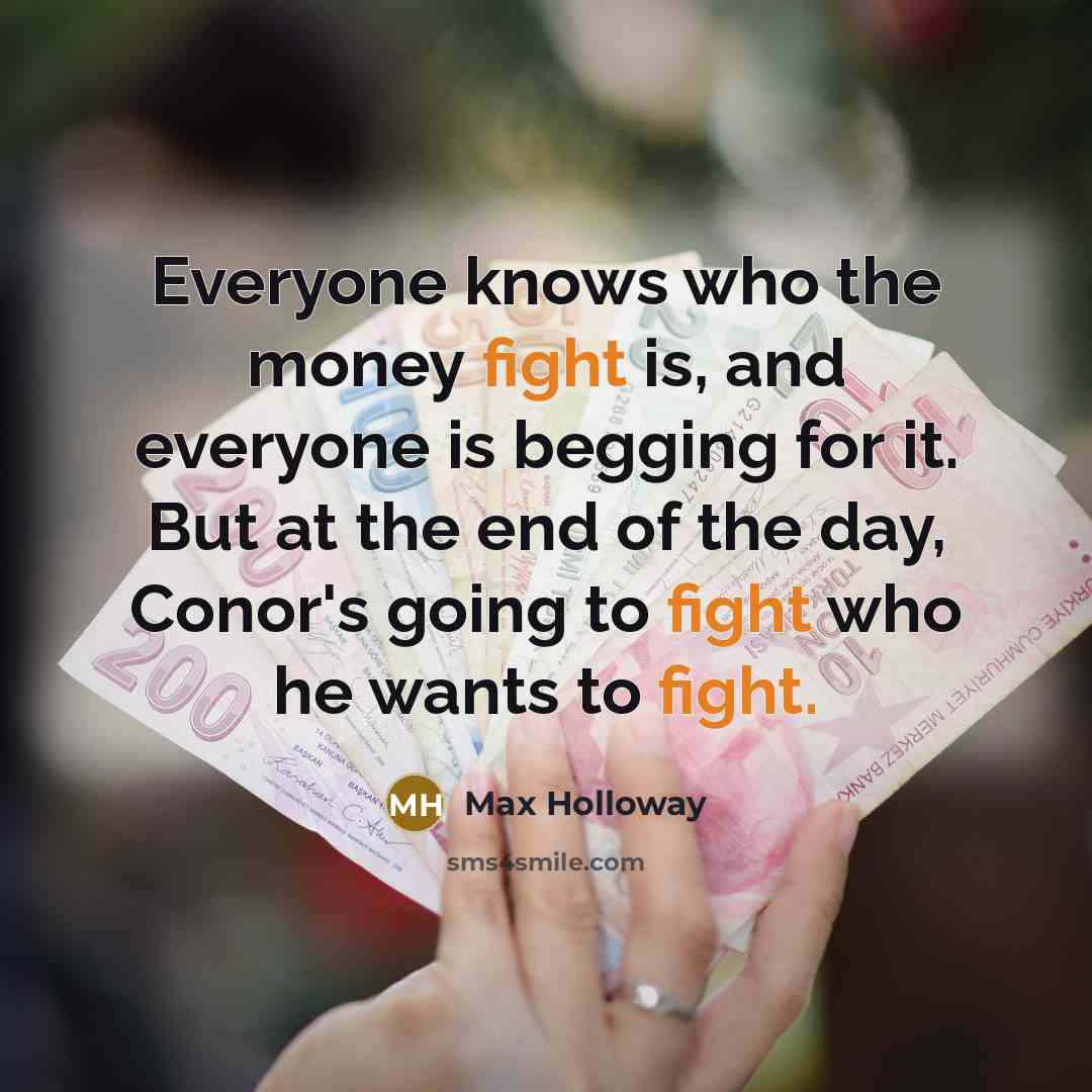 “Everyone knows who the money fight is, and everyone is…” quote by Max Holloway