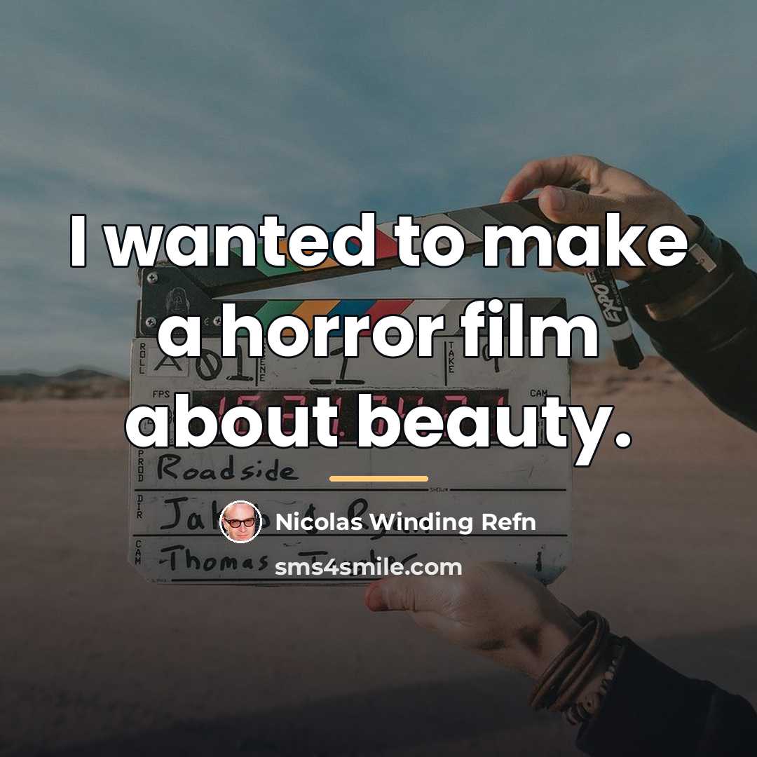 “I wanted to make a horror film about beauty.…” quote by Nicolas Winding Refn