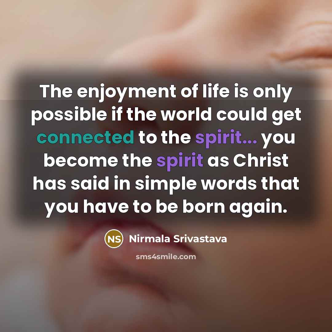 “The enjoyment of life is only possible if the world…” quote by Nirmala Srivastava