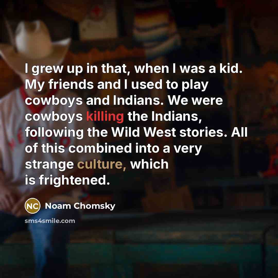 “I grew up in that, when I was a kid.…” quote by Noam Chomsky