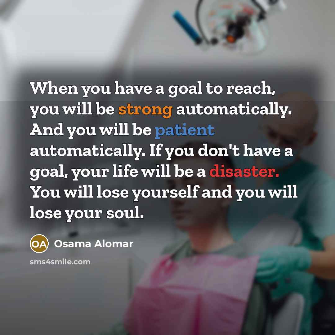 “When you have a goal to reach, you will be…” quote by Osama Alomar