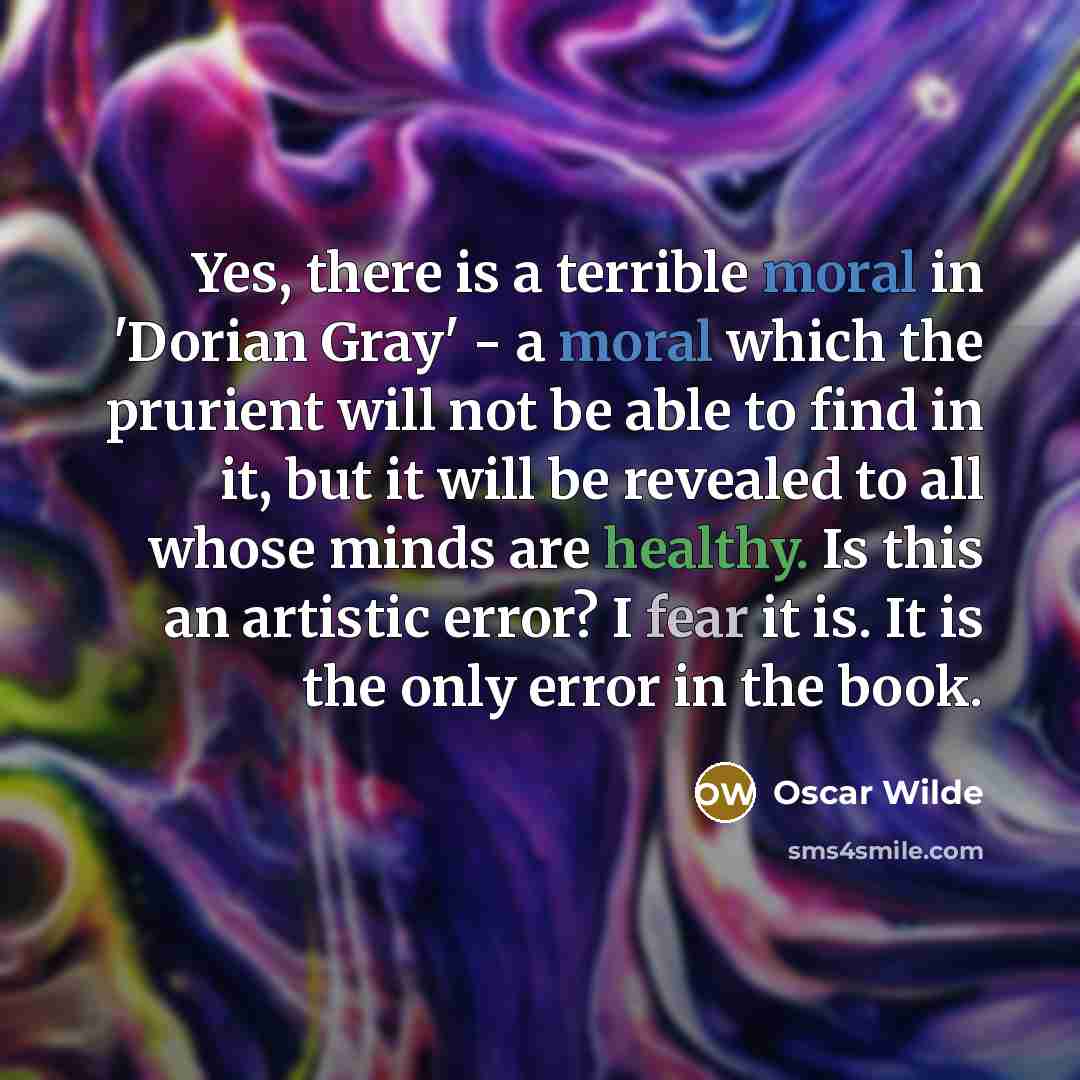 “Yes, there is a terrible moral in 'Dorian Gray' -…” quote by Oscar Wilde