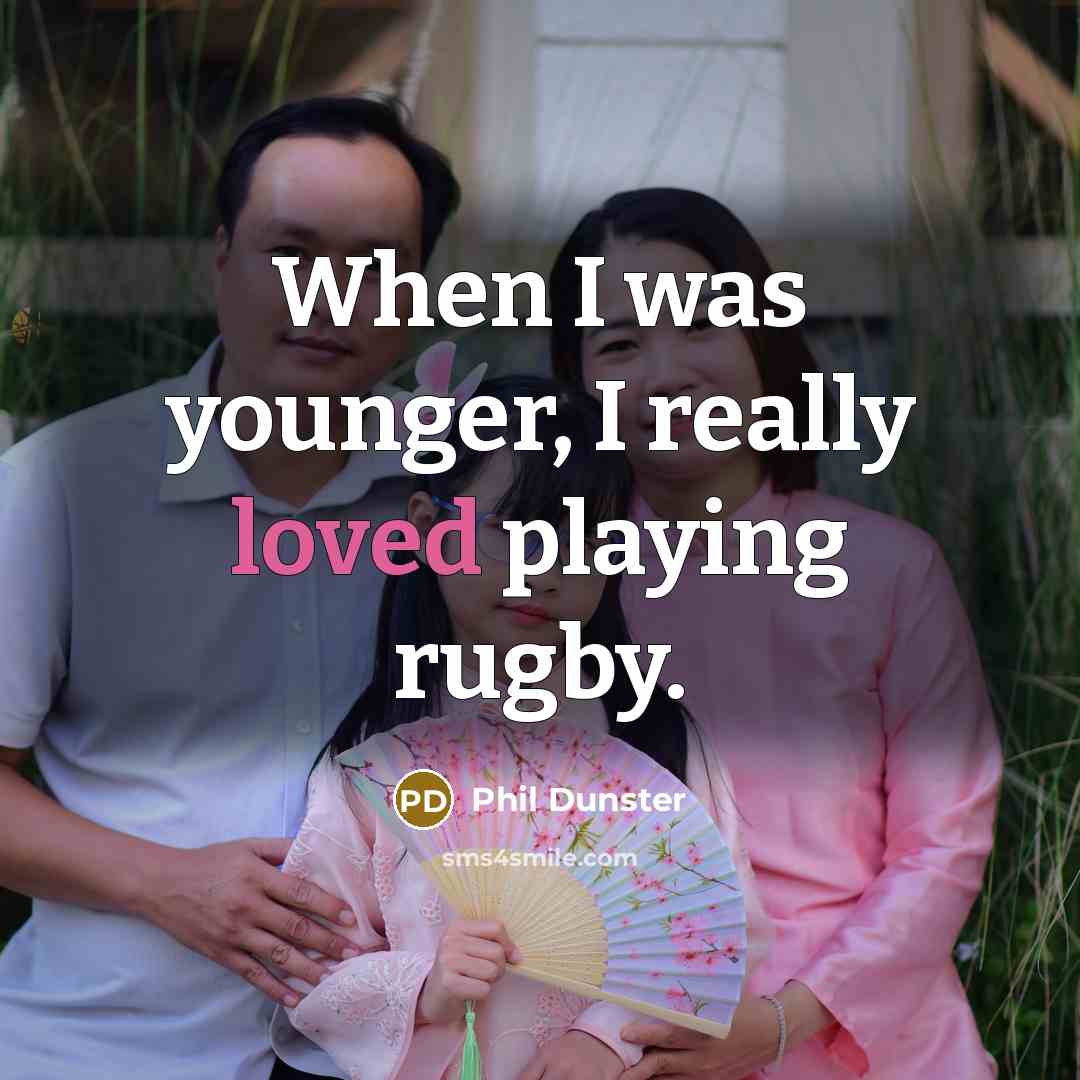 “When I was younger, I really loved playing rugby.…” quote by Phil Dunster