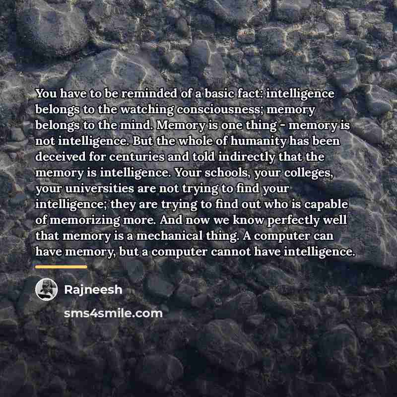 “You have to be reminded of a basic fact: intelligence…” quote by Rajneesh