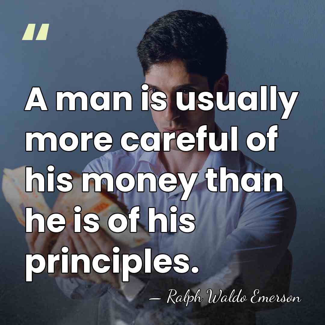 A man is usually more careful of his money than he is&hellip; - Ralph Waldo Emerson