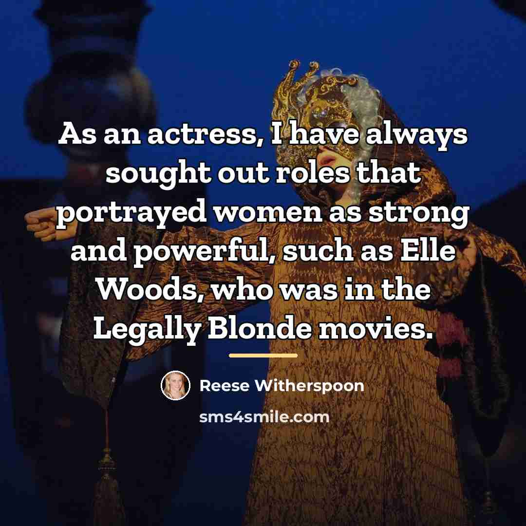 “As an actress, I have always sought out roles that…” quote by Reese Witherspoon