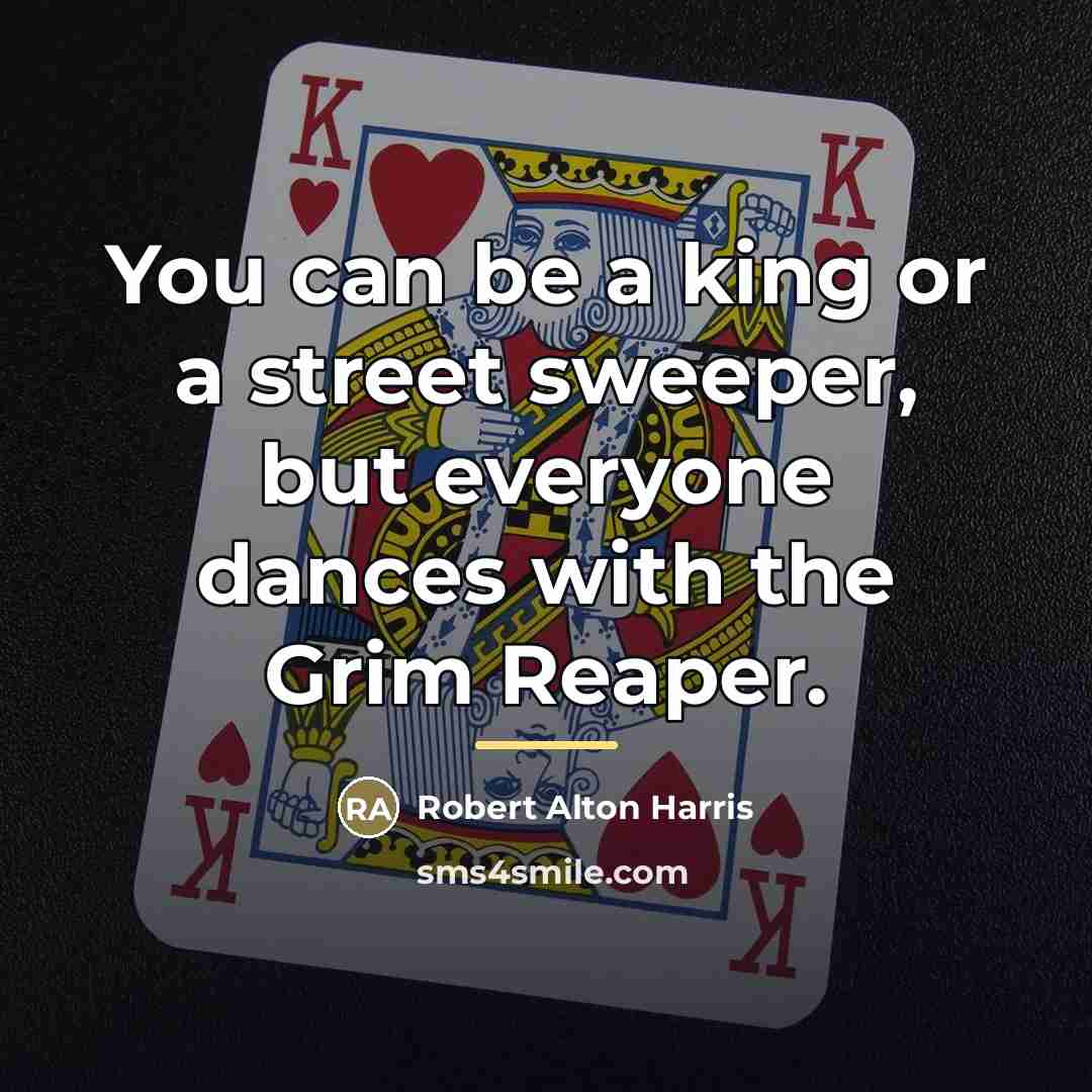“You can be a king or a street sweeper, but…” quote by Robert Alton Harris