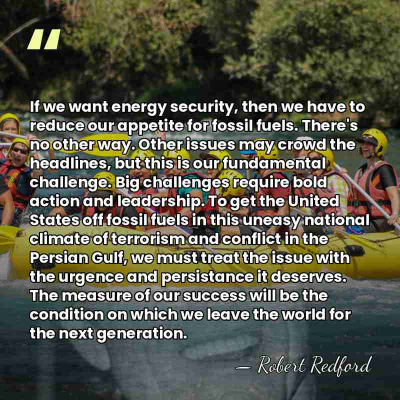 If we want energy security, then we have to reduce our appetite&hellip; - Robert Redford