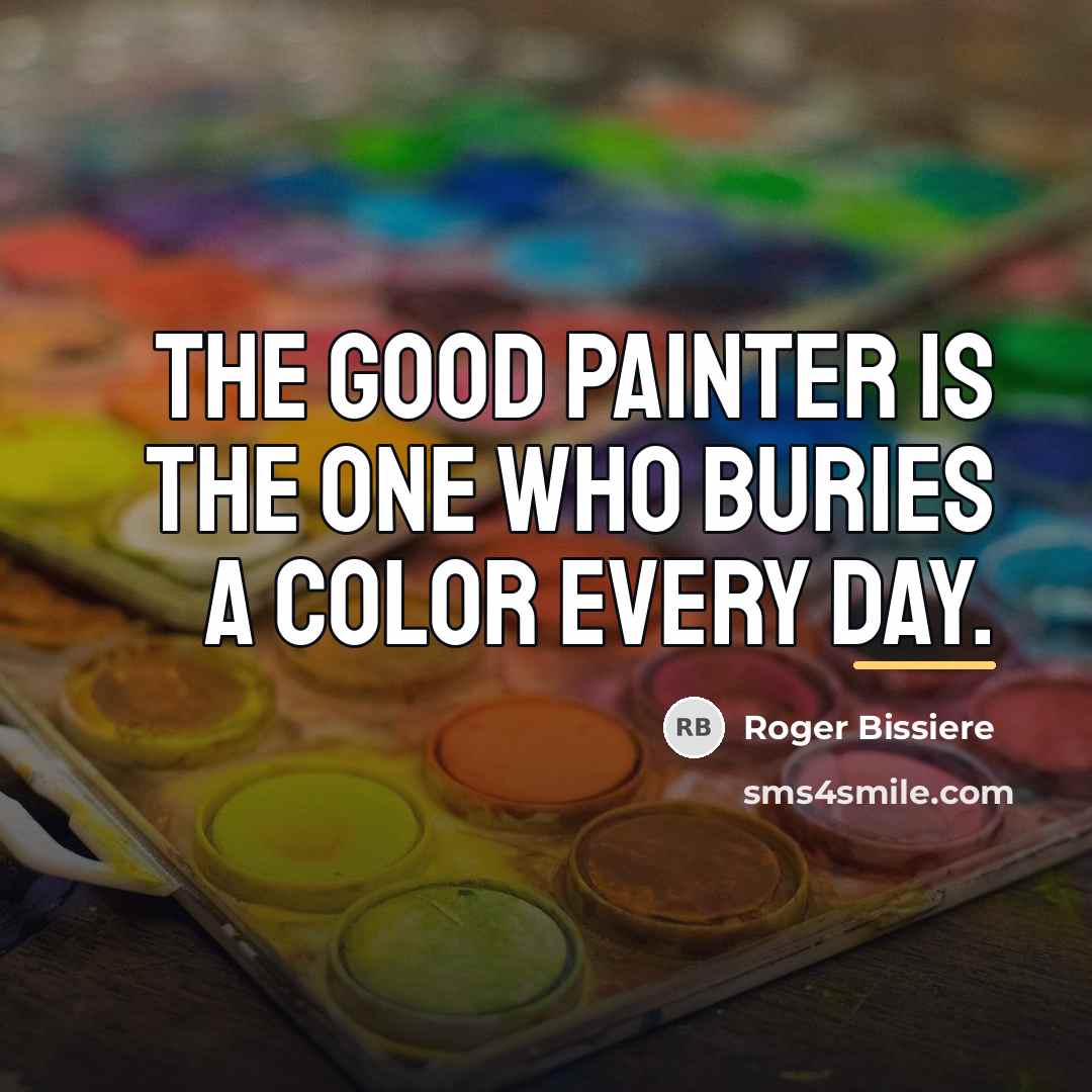 “The good painter is the one who buries a color…” quote by Roger Bissiere