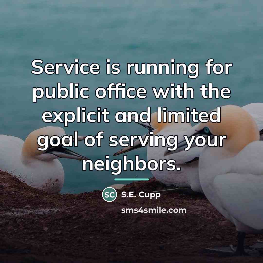 “Service is running for public office with the explicit and…” quote by S.E. Cupp
