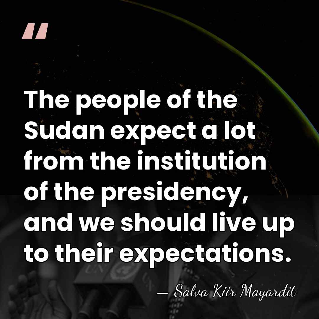 The people of the Sudan expect a lot from the institution of&hellip; - Salva Kiir Mayardit