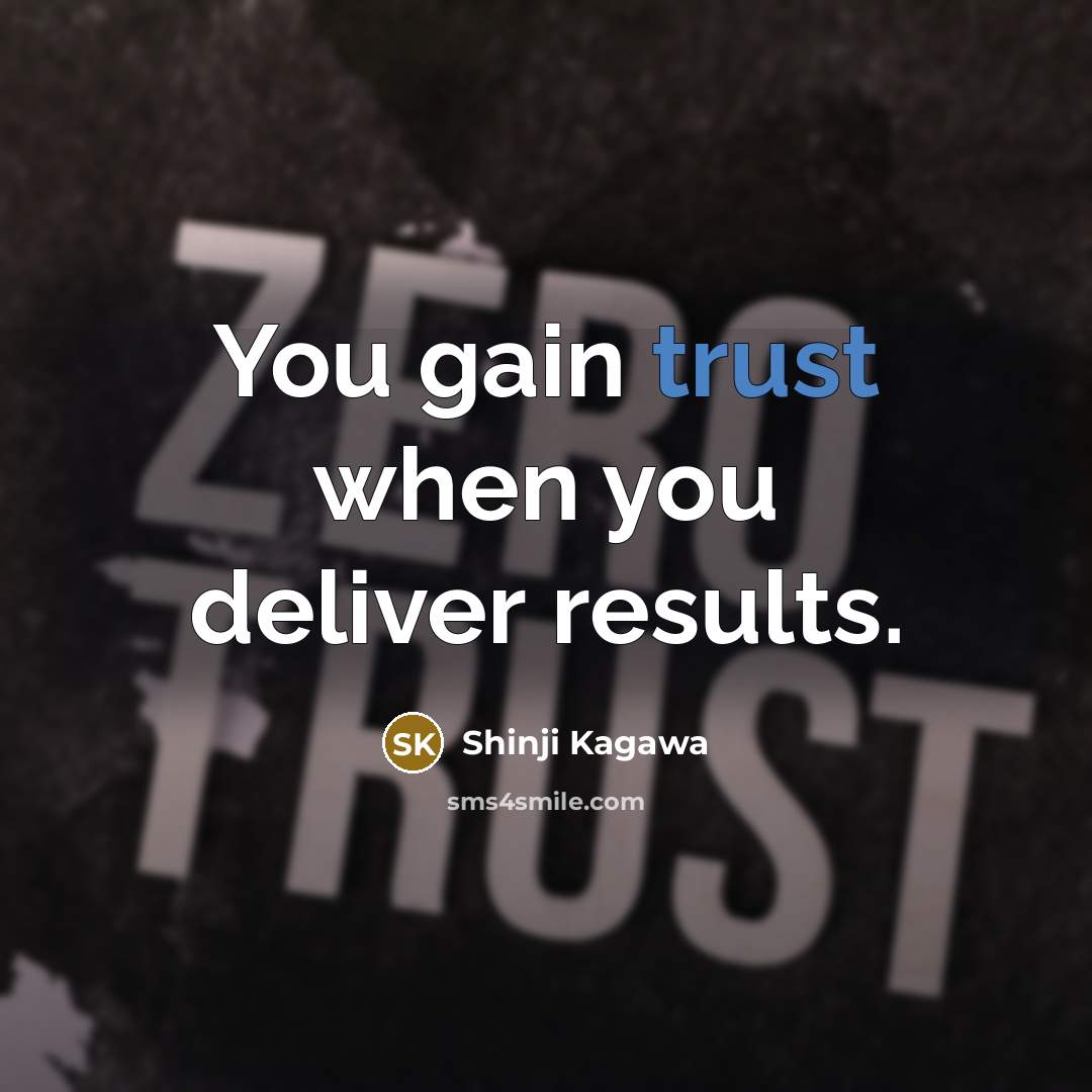 “You gain trust when you deliver results.…” quote by Shinji Kagawa