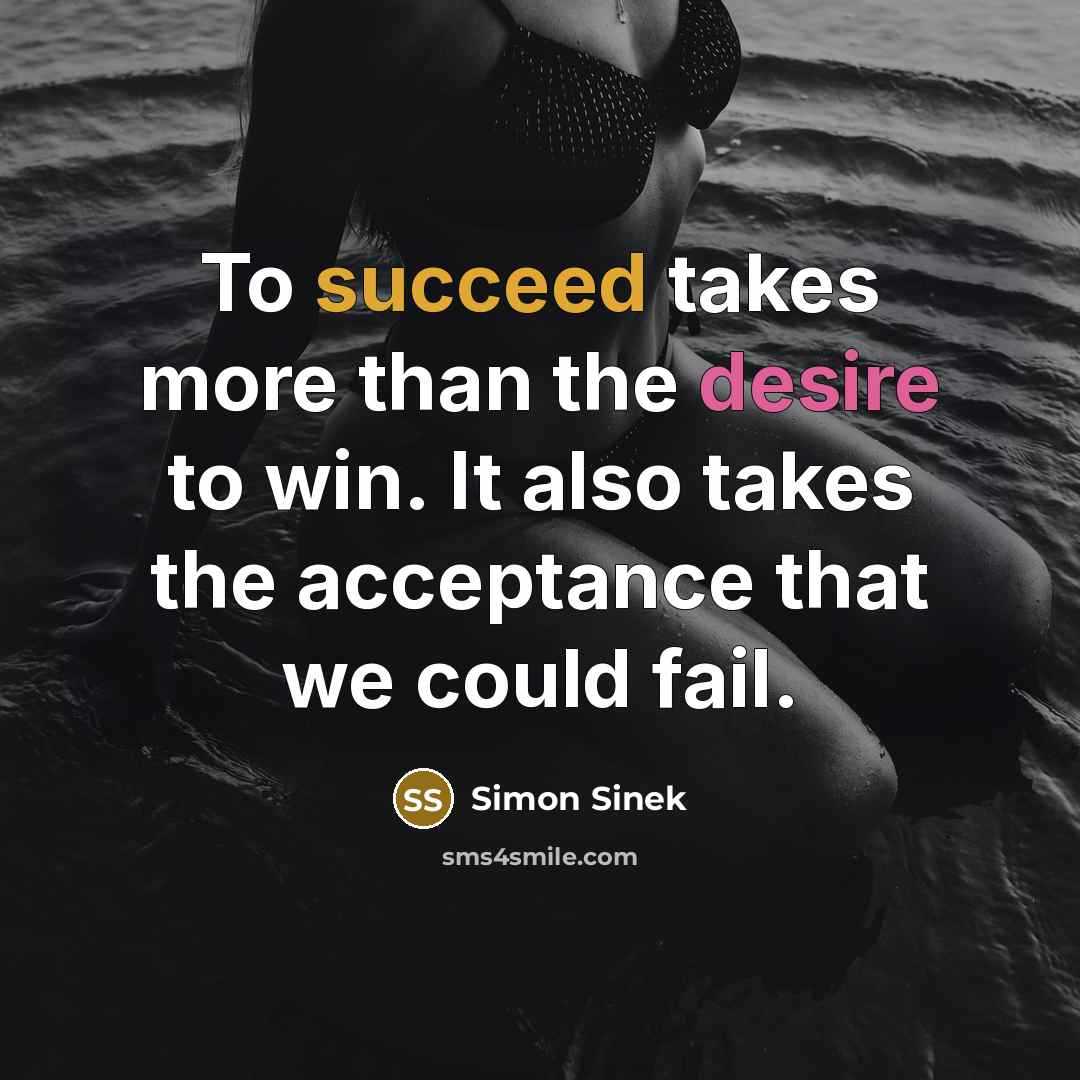 “To succeed takes more than the desire to win. It…” quote by Simon Sinek