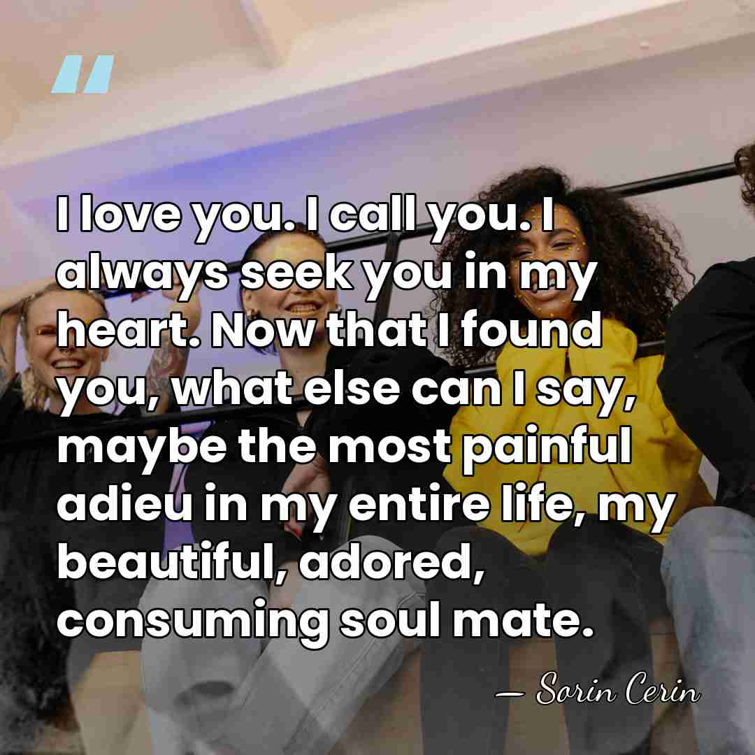 I love you. I call you. I always seek you in my&hellip; - Sorin Cerin