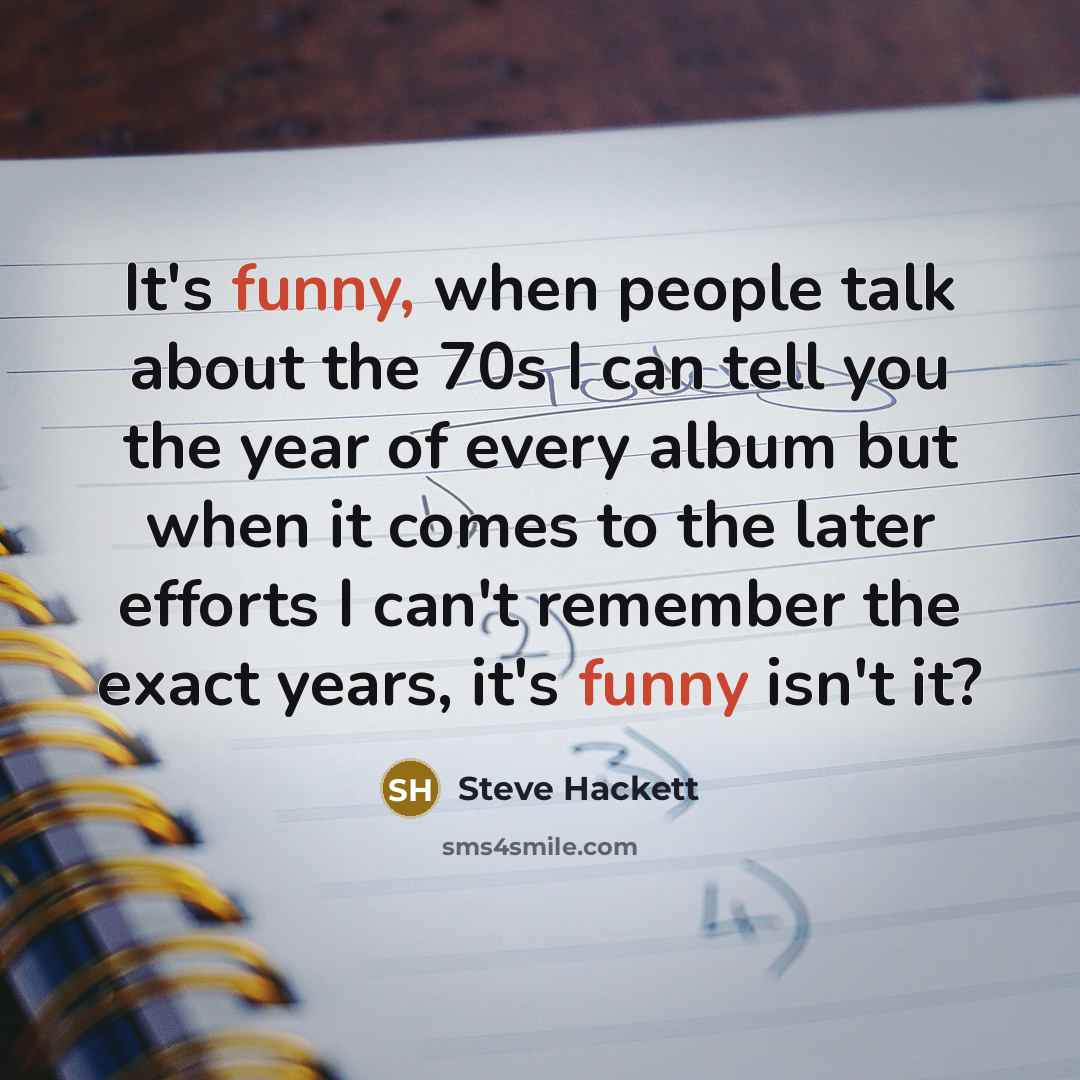 “It's funny, when people talk about the 70s I can…” quote by Steve Hackett