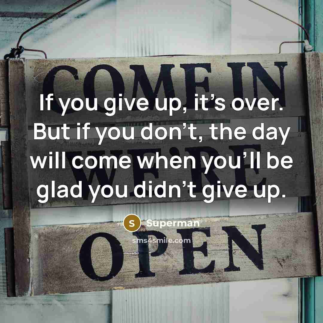“If you give up, it's over. But if you don't,…” quote by Superman