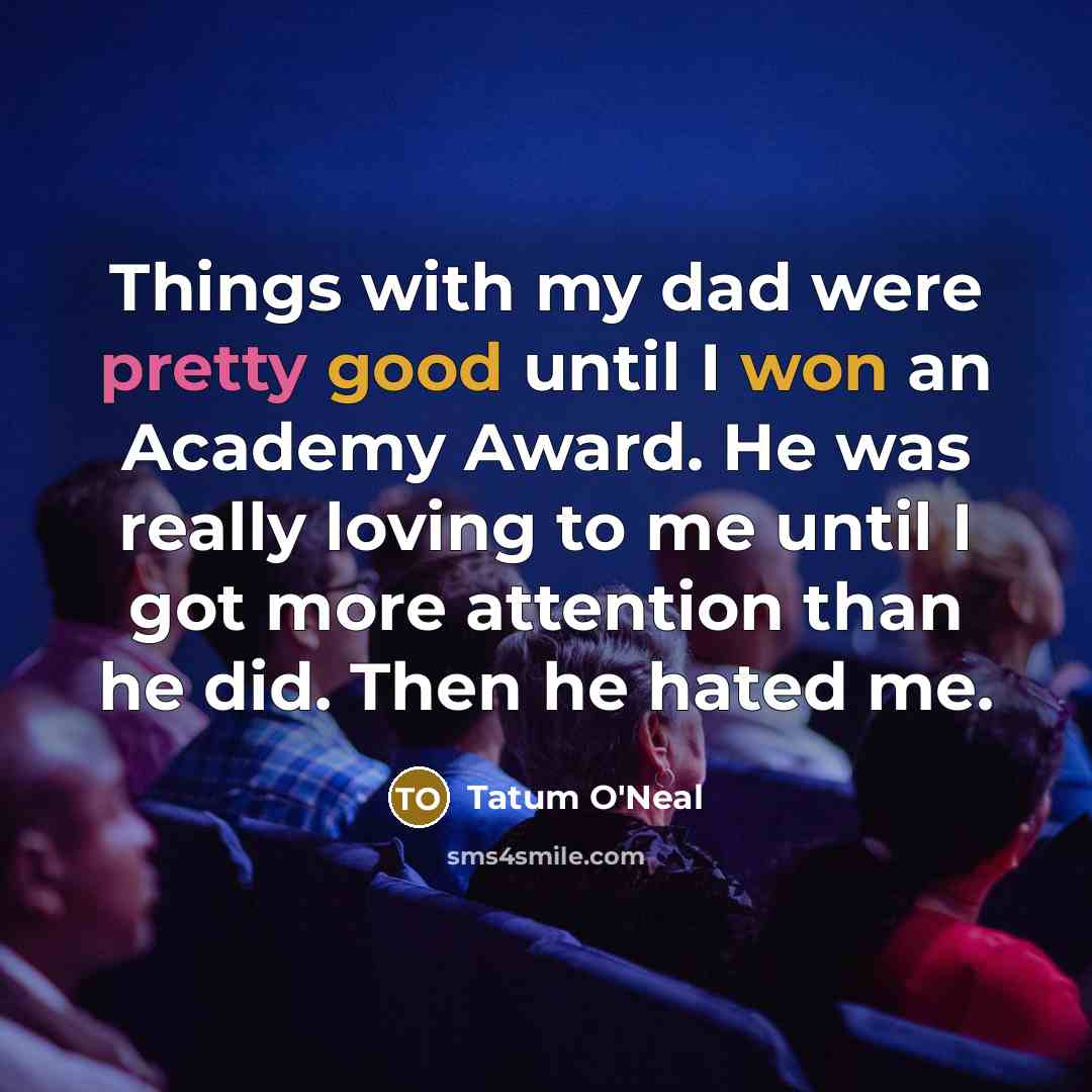 “Things with my dad were pretty good until I won…” quote by Tatum O'Neal