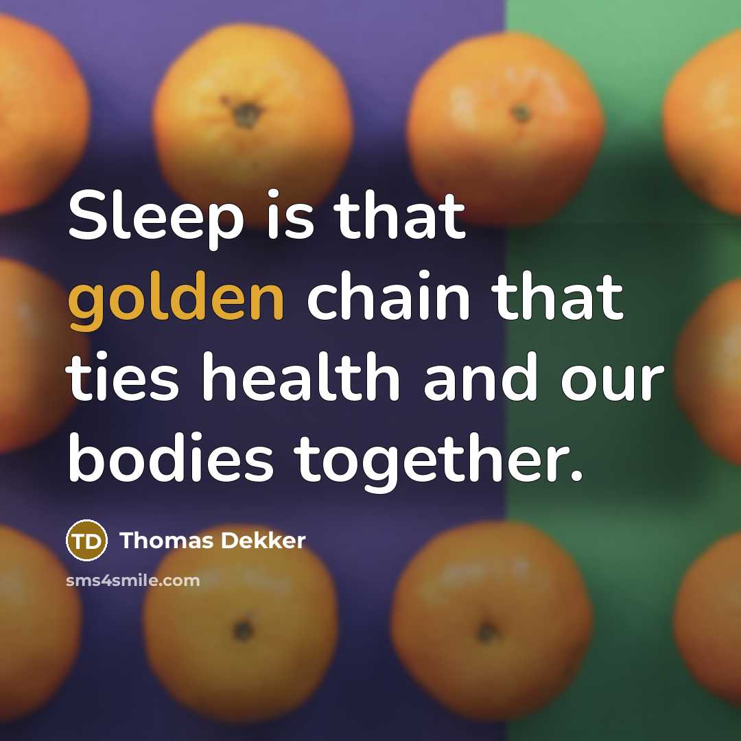“Sleep is that golden chain that ties health and our…” quote by Thomas Dekker