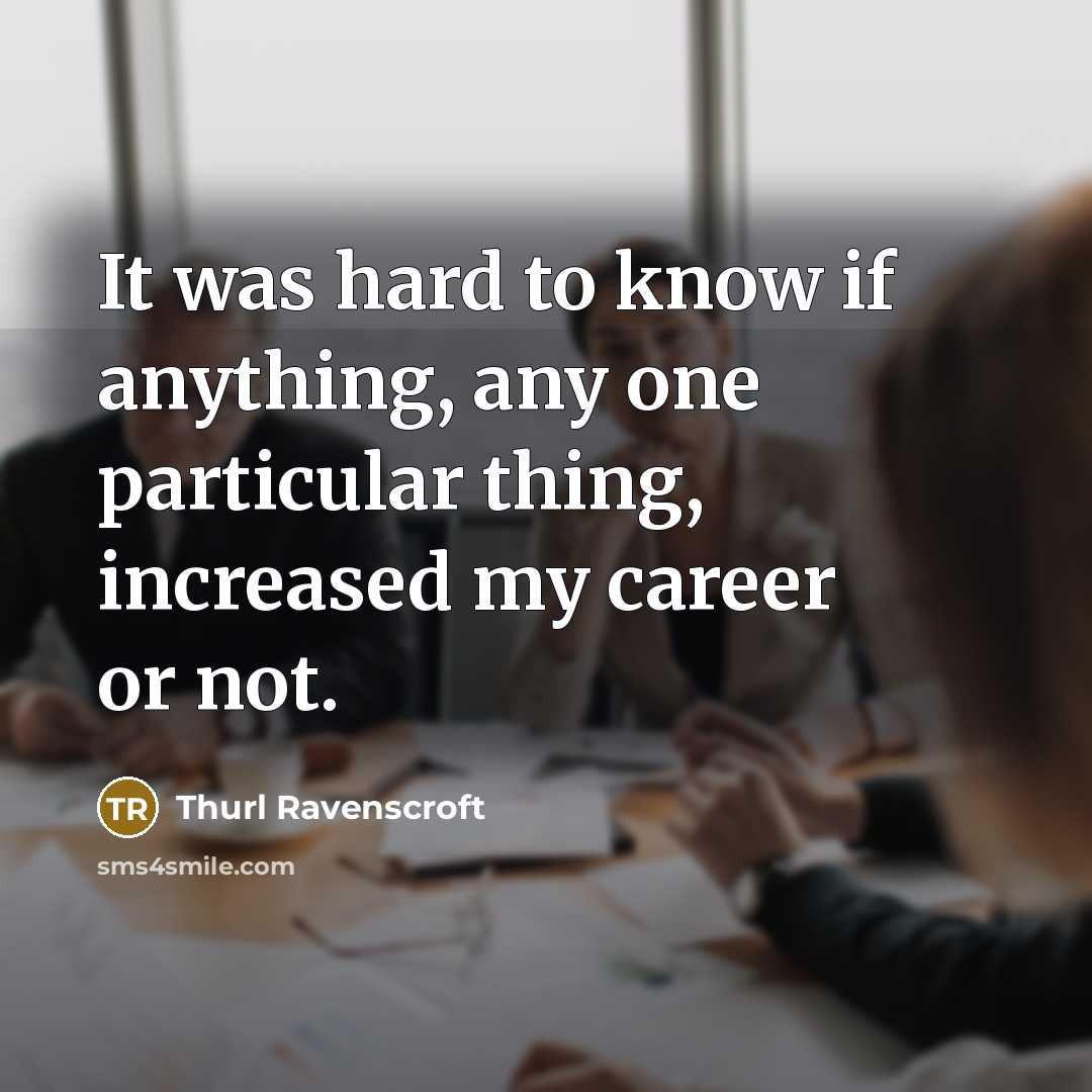 “It was hard to know if anything, any one particular…” quote by Thurl Ravenscroft