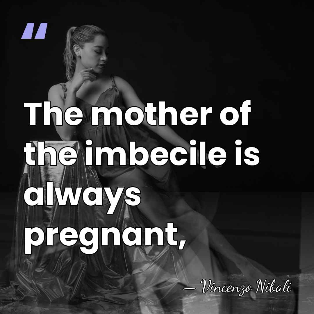 The mother of the imbecile is always pregnant, - Vincenzo Nibali